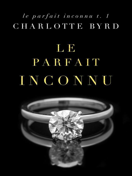 Title details for Le Parfait Inconnu by Charlotte Byrd - Available